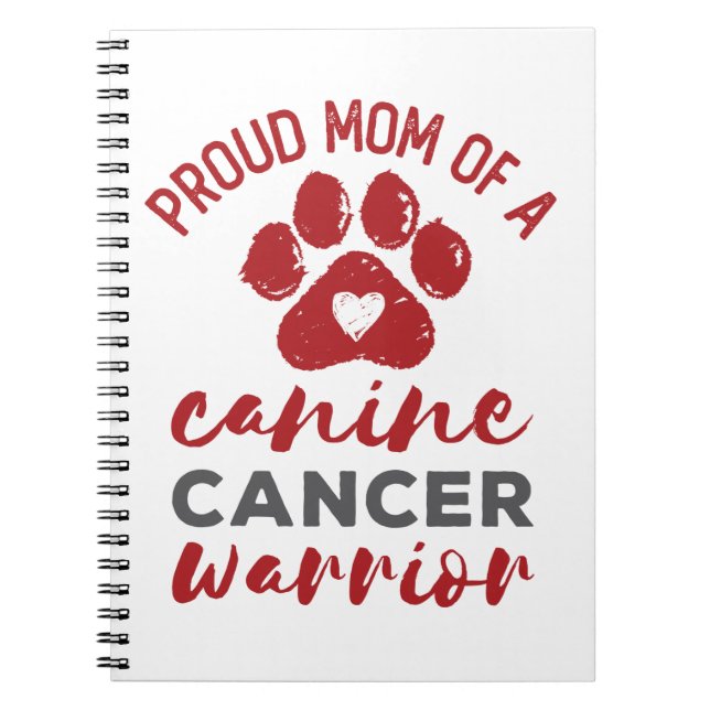 Proud Mum of a Canine Cancer Warrior Notebook (Front)