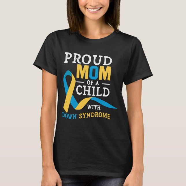 Proud Mum Of A Child With Down Syndrome Awareness T-Shirt (Front)