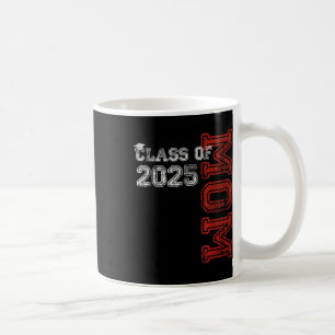 Proud Mum Of A Cl Of 2025 Graduate Senior Coffee Mug
