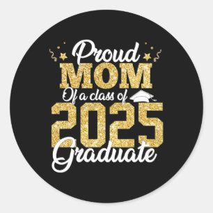 Proud Mum Of A Cl Of 2025 Graduate Senior Graduati Classic Round Sticker