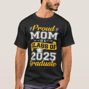 Proud Mum Of A Cl Of 2025 Graduate Senior Graduati T-Shirt