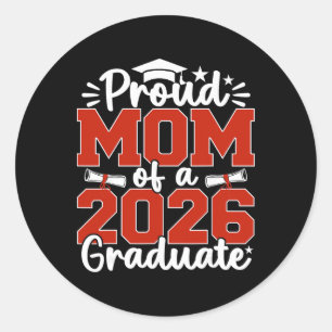 Proud Mum Of A Cl Of 2026 Graduate Senior Graduati Classic Round Sticker