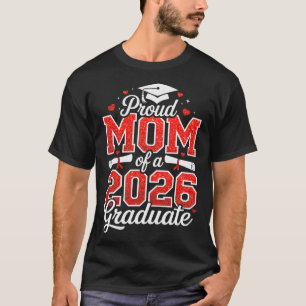 Proud Mum Of A Cl Of 2026 Graduate Senior Graduati T-Shirt
