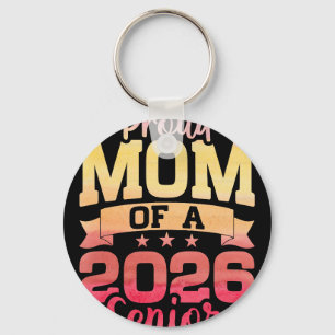 Proud Mum Of A Cl Of 2026 Senior 2026 Graduate Gra Key Ring