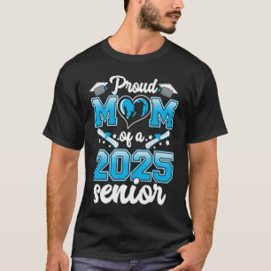 Proud Mum Of A Class 2025 25 Senior Graduate Gradu T-Shirt