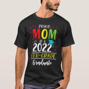 Proud Mum Of A Class Of 2022 6th Grade Graduate T-Shirt