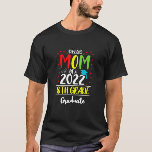Proud Mum Of A Class Of 2022 8th Grade Graduate Cu T-Shirt