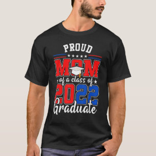 Proud Mum Of A Class Of 2022 Graduate American Fla T-Shirt