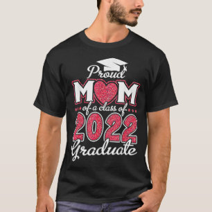 Proud Mum Of A Class Of 2022 Graduate Grad Heart F T-Shirt