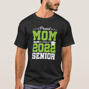 Proud Mum Of A Class Of 2022 Graduate Senior 22 Gr T-Shirt