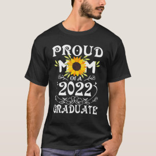 Proud Mum Of A Class Of 2022 Graduate  Sunflower S T-Shirt