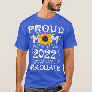 Proud Mum of a Class of 2022 Graduate  Sunflower S T-Shirt