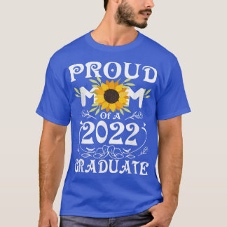 Proud Mum of a Class of 2022 Graduate  Sunflower S T-Shirt