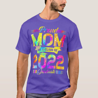Proud Mum Of A Class Of 2022 Graduate Tie Dye Grad T-Shirt