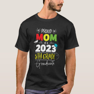 Proud Mum Of A Class Of 2023 5Th Grade Graduate He T-Shirt