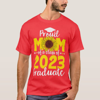 Proud Mum Of A Class Of 2023 Graduate Sunflower Gr T-Shirt