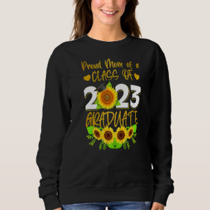 Proud Mum Of A Class Of 2023 Graduate Sunflower Mo Sweatshirt