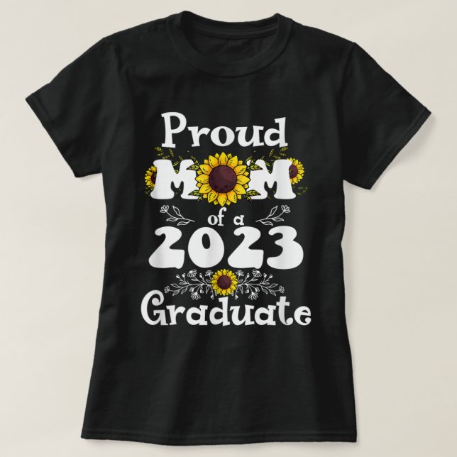 Proud Mum of a Class of 2023 Graduate Sunflower Se T-Shirt (Design Front)