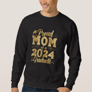 Proud Mum of a Class of 2024 Graduate Senior Gradu Sweatshirt