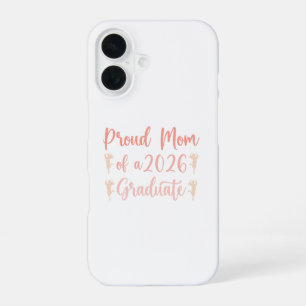 Proud Mum of A Class of 2026 Graduate Senior Gradu iPhone 16 Case