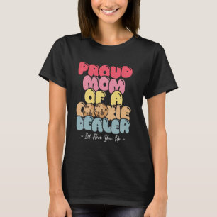 Proud Mum of a Cookie Dealer Funny Scout Troop Lea T-Shirt