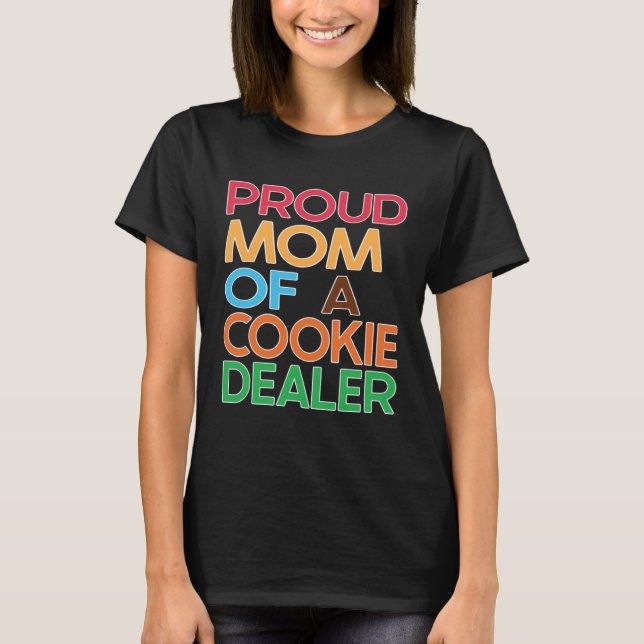 Proud Mum of a Cookie Dealer Girl Troop leader  Ba T-Shirt (Front)