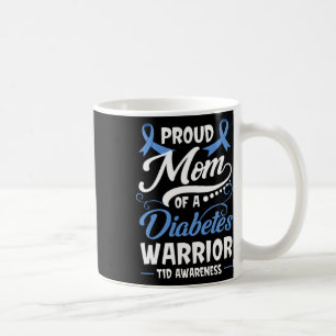 Proud Mum Of A Diabetes Warrior T1d Awareness Type Coffee Mug