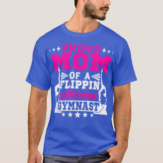 Proud Mum Of A Flippin Awesome Gymnast Gymnastics T-Shirt