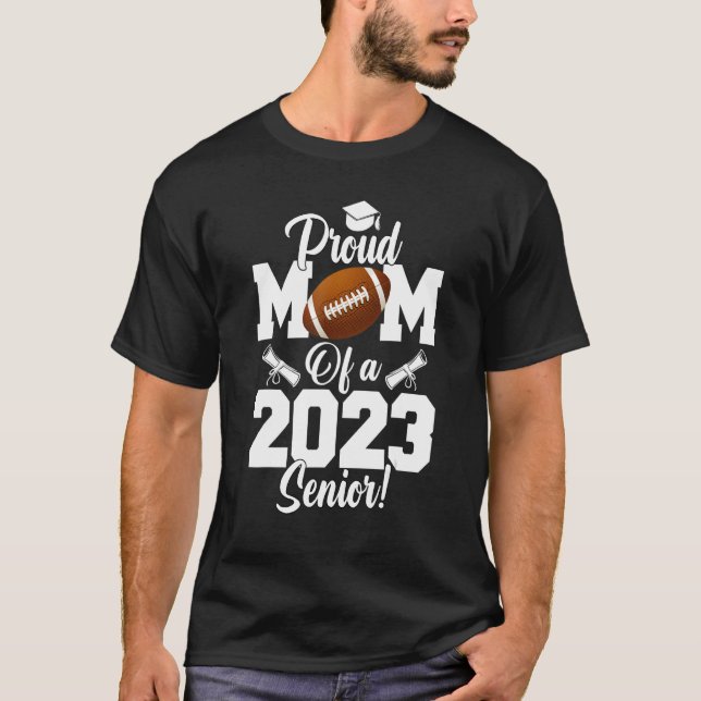 Proud Mum of a Football Senior 2023 Football Mum T-Shirt (Front)