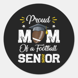 Proud Mum Of A Footll Senior 2025 Cl Of 2025 Gradu Classic Round Sticker