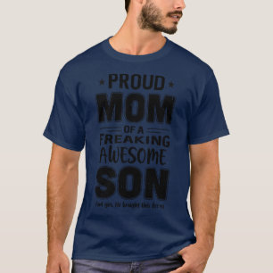 Proud Mum Of A Freaking Awesome Son Funny Mothers T-Shirt