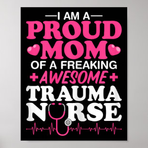 Proud Mum Of A Freaking Awesome Trauma Icu Nurse M Poster