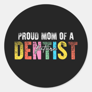 Proud mum of a future dentist - proud mother's classic round sticker
