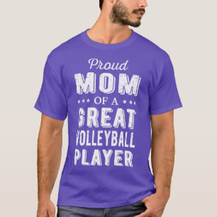 Proud Mum Of A Great Volleyball Player I T-Shirt
