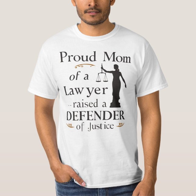 Proud Mum of a Lawyer,Raised a Defender of Justice T-Shirt (Front)