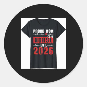 Proud Mum of a Nurse Est 2026 New Graduate RN Classic Round Sticker