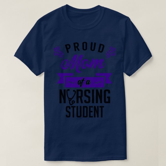 Proud Mum of a Nursing Student 1 T-Shirt (Design Front)