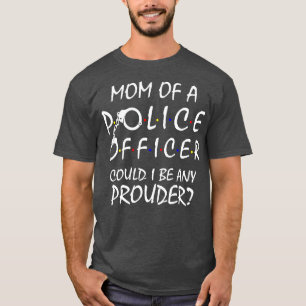 Proud Mum of a Police Officer T-Shirt