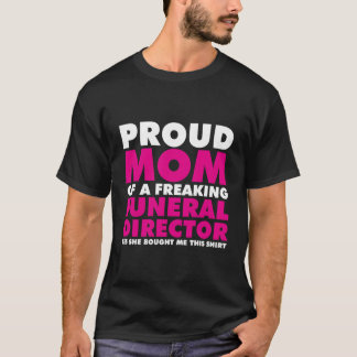 Proud Mum Of A Proud Funeral Director Mortician T-Shirt