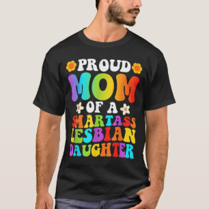 Proud Mum Of A Smart Lesbian Daughter Daddy Pride T-Shirt