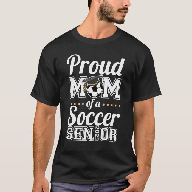 Proud Mum Of A Soccer Senior 2023 T-Shirt (Front)