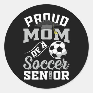 Proud Mum Of A Soccer Senior Cl Of 2025 Graduation Classic Round Sticker