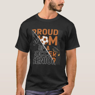 Proud Mum Of A Soccer Senior Soccer Players Proud T-Shirt