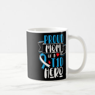 Proud Mum Of A T1d Hero Type 1 Diabetes Mum Awaren Coffee Mug