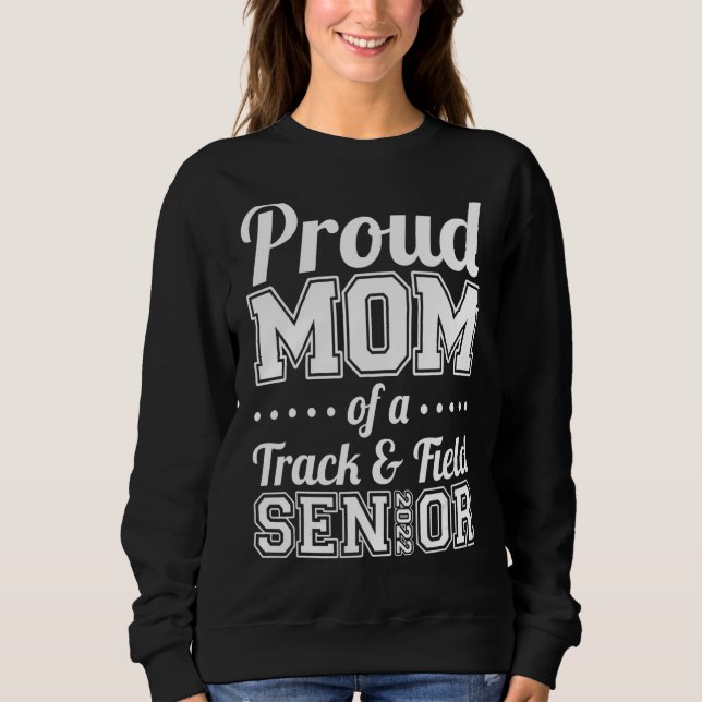 Proud Mum Of A Track And Field Senior 2022 Mother' Sweatshirt (Front)