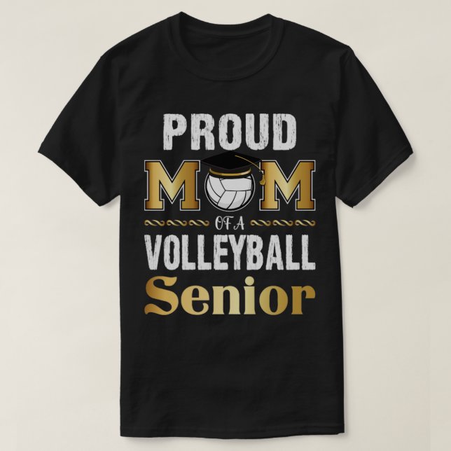 Proud Mum Of A Volleyball Senior graduation T-Shirt (Design Front)