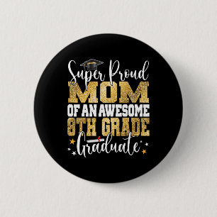 Proud Mum Of An Awesome 8th Grade Graduate 2023 6 Cm Round Badge