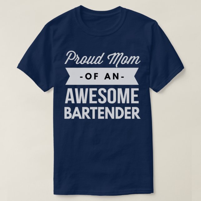 Proud Mum of an awesome Bartender T-Shirt (Design Front)