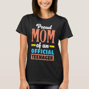 Proud Mum Of An Official Teenager 13th Birthday 13 T-Shirt