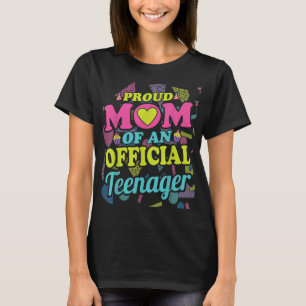 Proud Mum of an Official Teenager 13th Birthday Pa T-Shirt